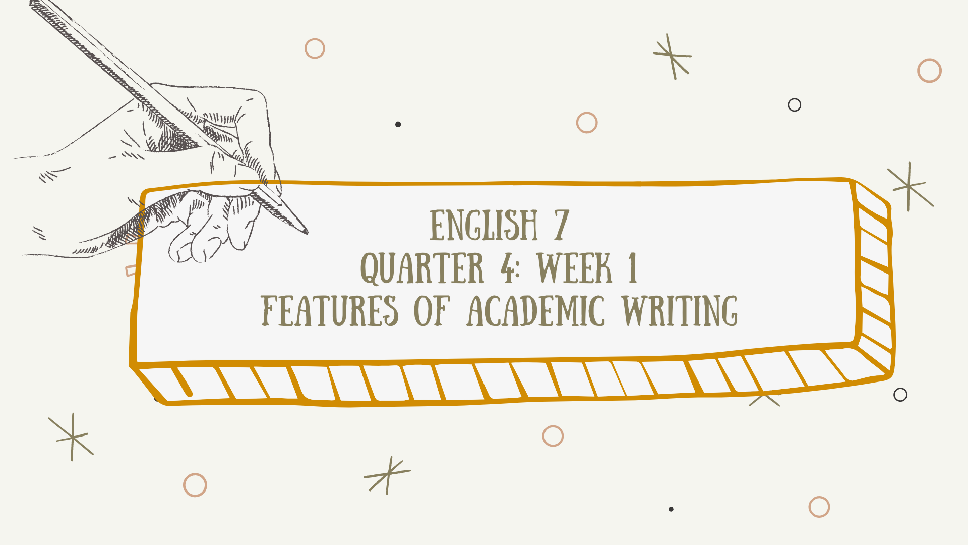 ENGLISH 7 QUARTER 4 WEEK 1, FEATURES OF ACADEMIC WRITING